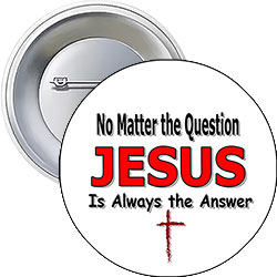 'Jesus is Always the Answer' Button Design